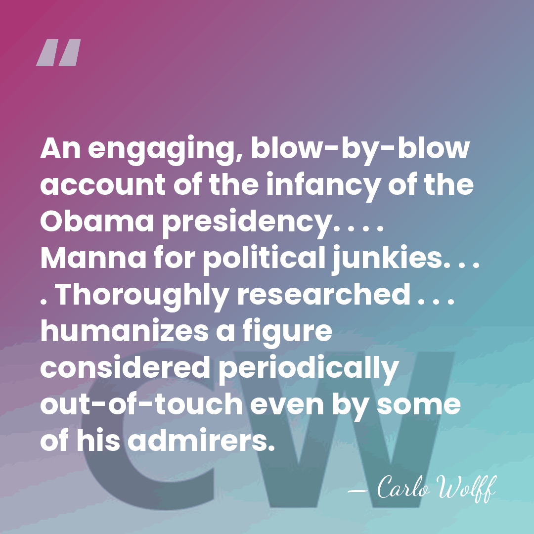 An engaging, blow-by-blow account of the infancy of the Obama presidency. .&hellip; - Carlo Wolff