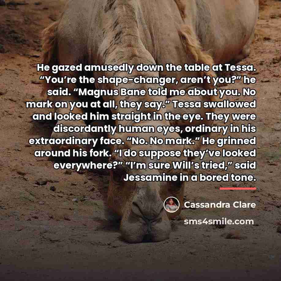 “He gazed amusedly down the table at Tessa. “You’re the…” quote by Cassandra Clare