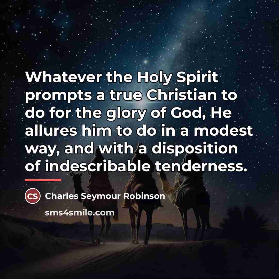 “Whatever the Holy Spirit prompts a true Christian to do…” quote by Charles Seymour Robinson