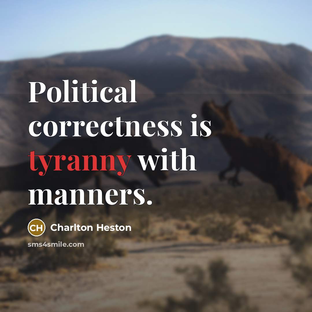 “Political correctness is tyranny with manners.…” quote by Charlton Heston