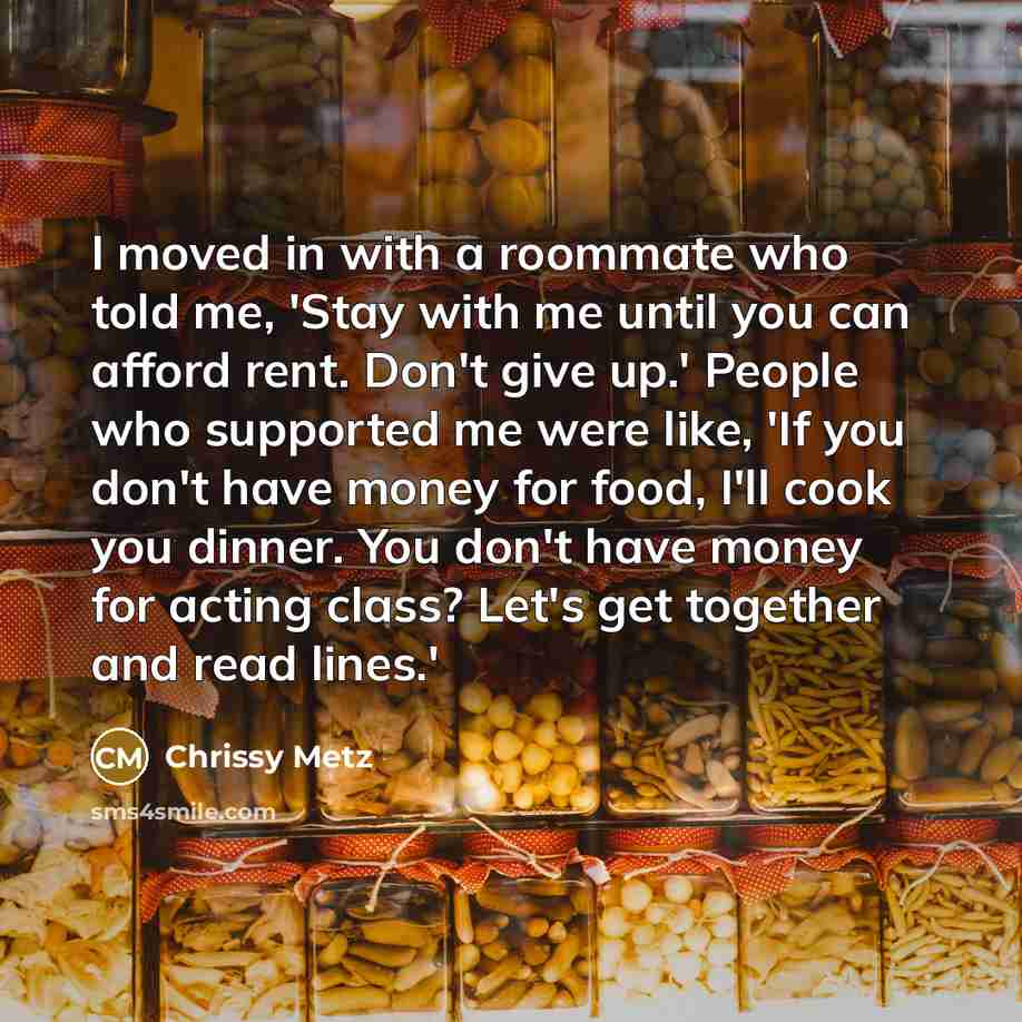 “I moved in with a roommate who told me, 'Stay…” quote by Chrissy Metz