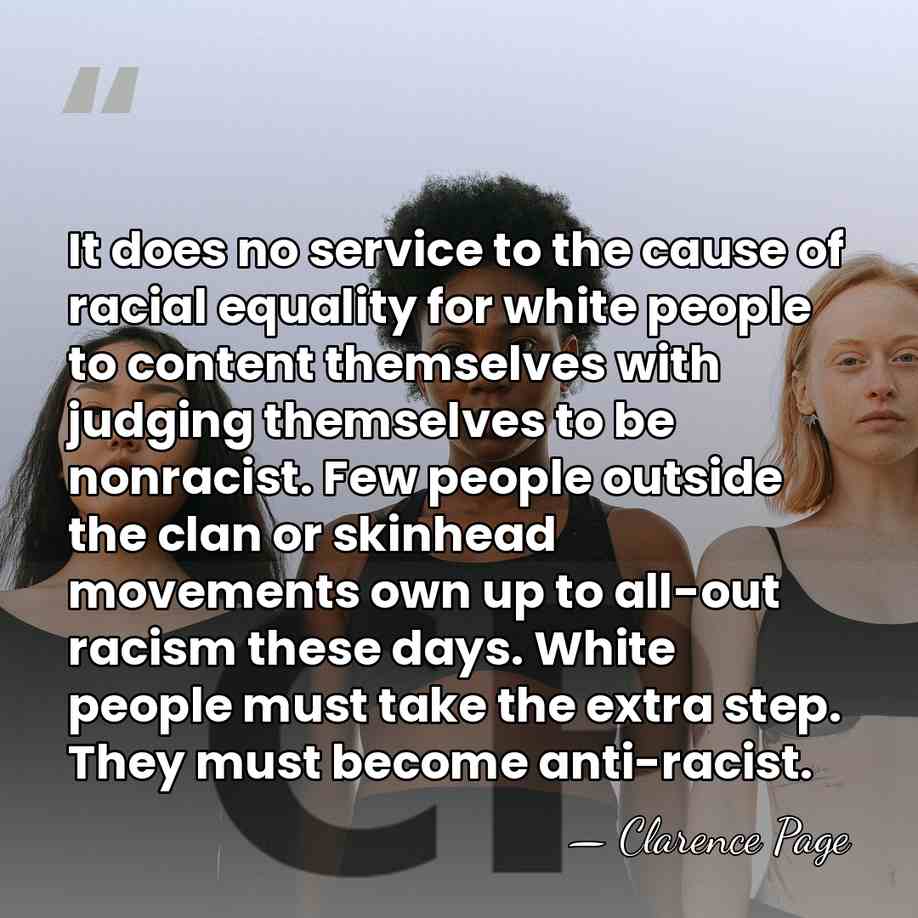 It does no service to the cause of racial equality for white&hellip; - Clarence Page