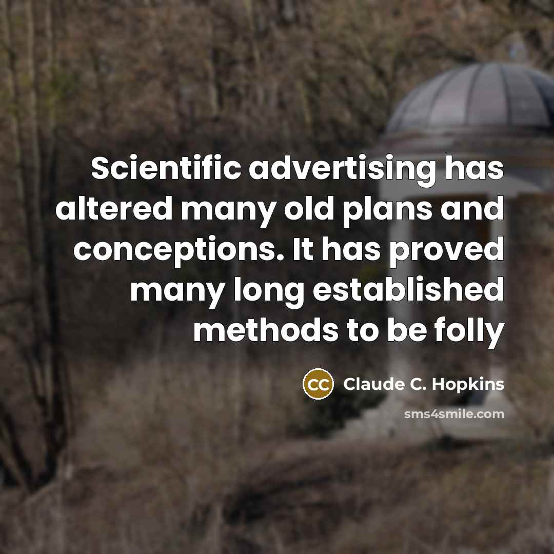 “Scientific advertising has altered many old plans and conceptions. It…” quote by Claude C. Hopkins