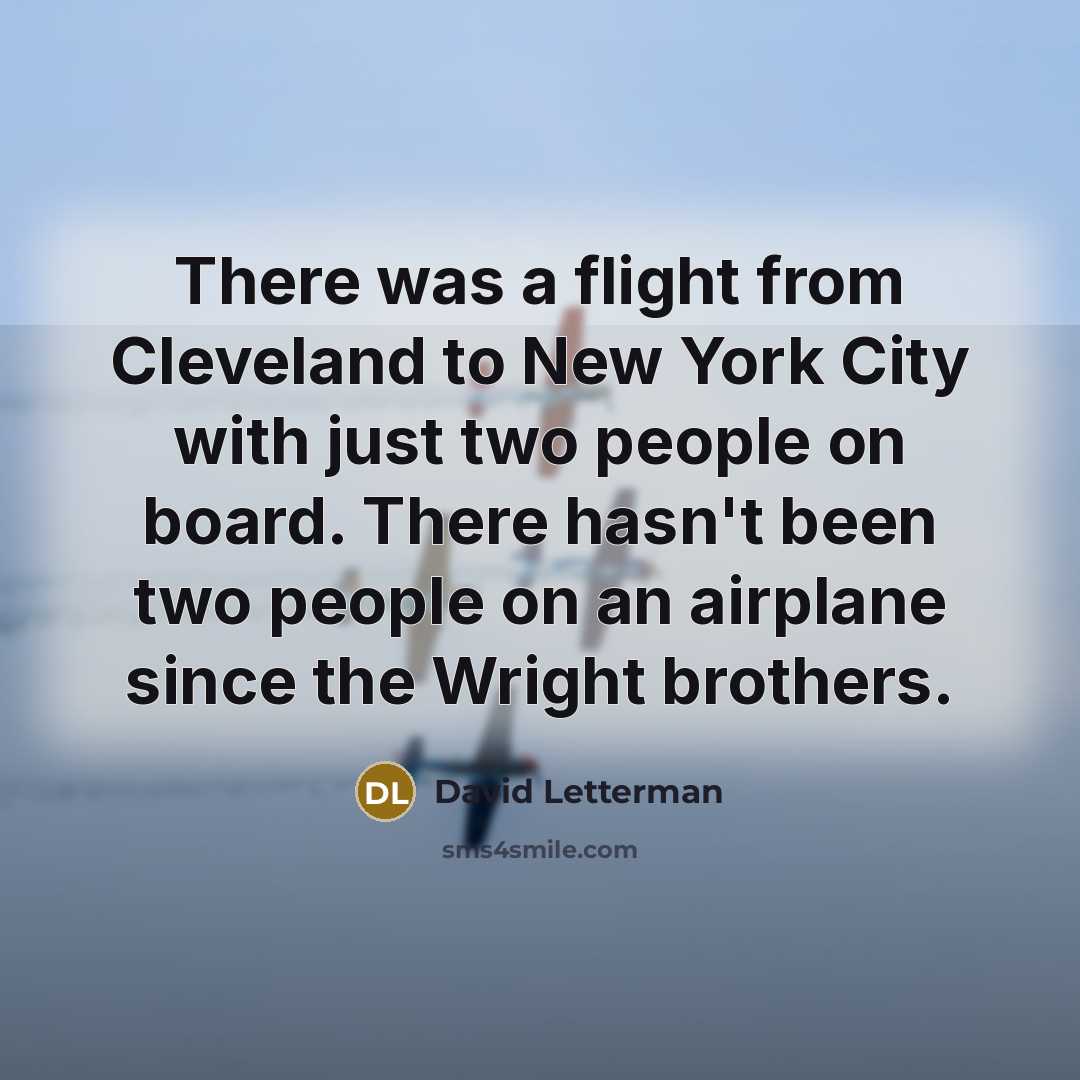 “There was a flight from Cleveland to New York City…” quote by David Letterman
