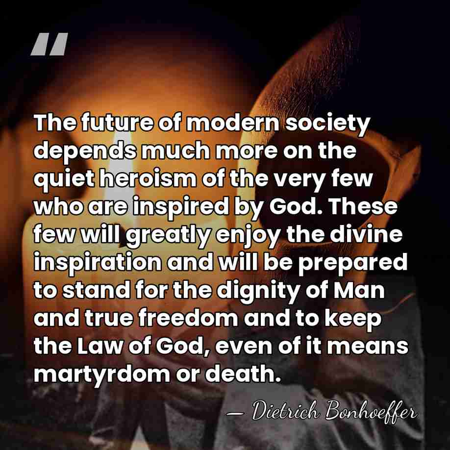 The future of modern society depends much more on the quiet heroism&hellip; - Dietrich Bonhoeffer
