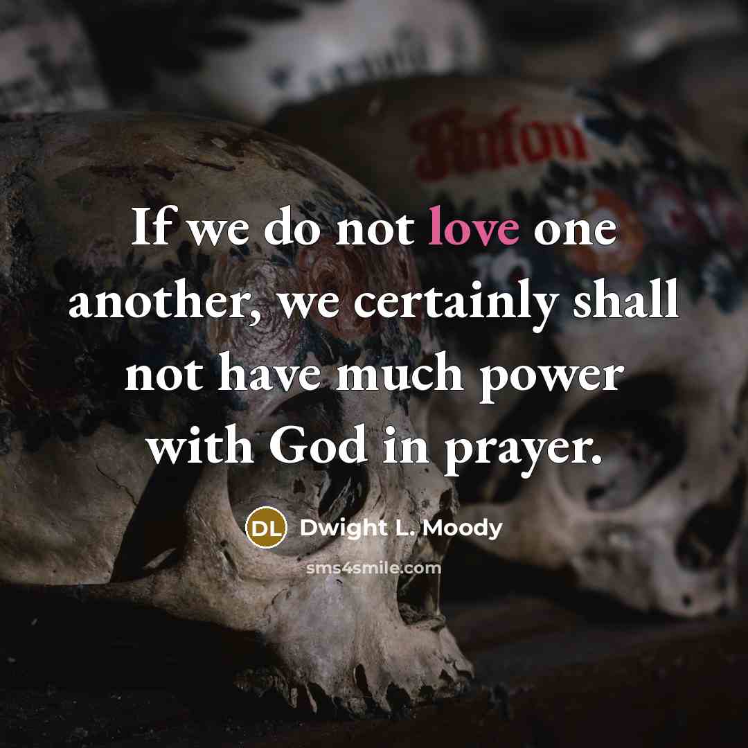 “If we do not love one another, we certainly shall…” quote by Dwight L. Moody