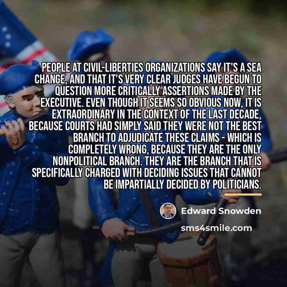 “People at civil-liberties organizations say it's a sea change, and…” quote by Edward Snowden