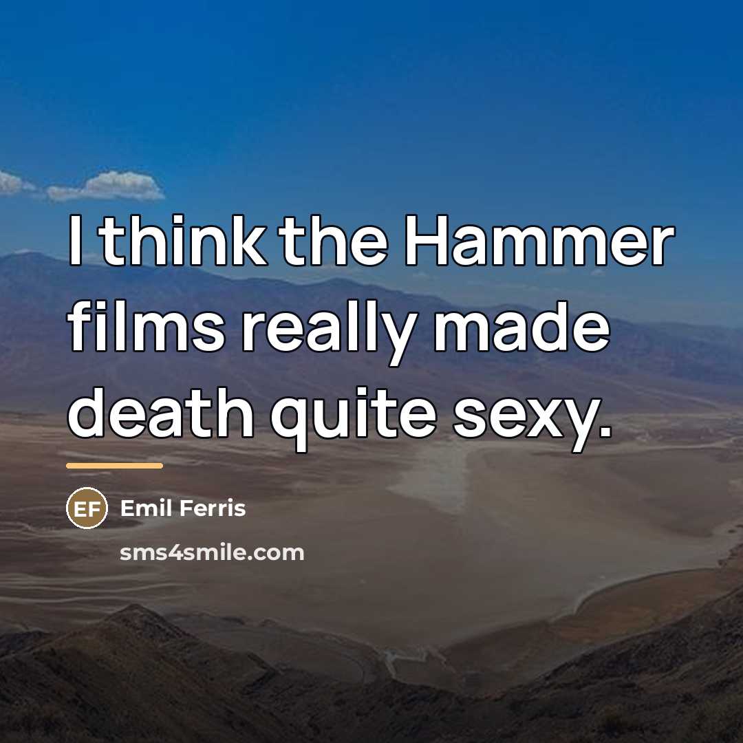 “I think the Hammer films really made death quite sexy.…” quote by Emil Ferris