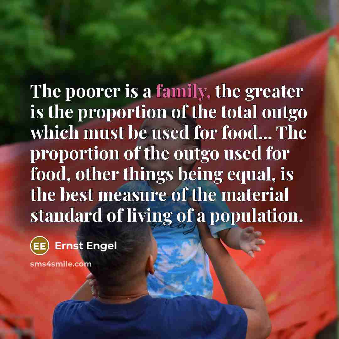 “The poorer is a family, the greater is the proportion…” quote by Ernst Engel