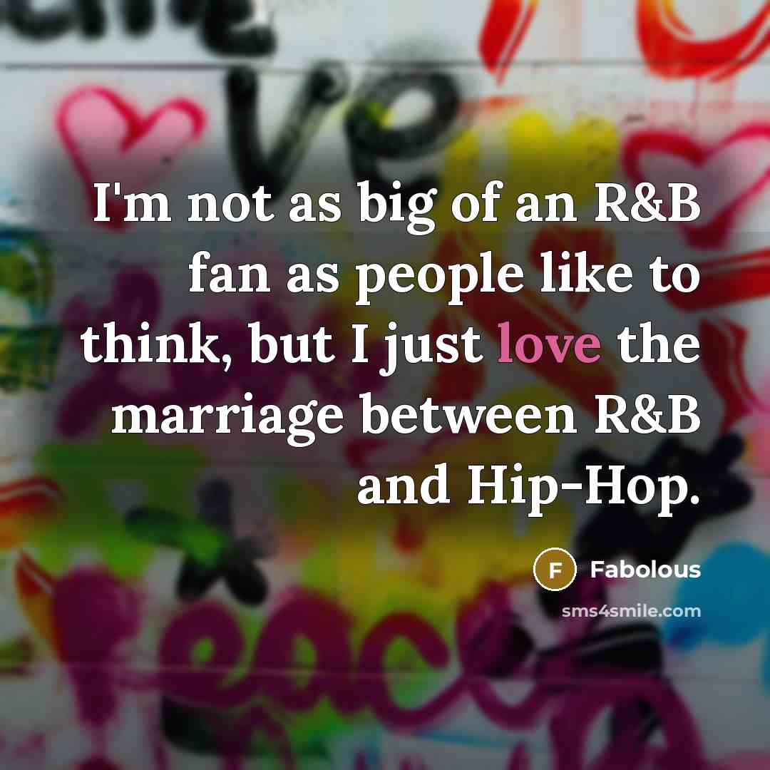 “I'm not as big of an R&B fan as people…” quote by Fabolous