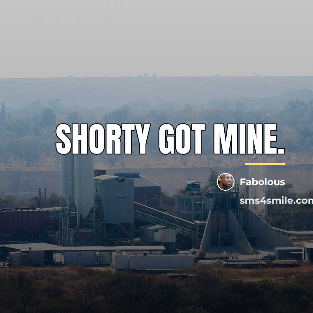 “Shorty got mine.…” quote by Fabolous