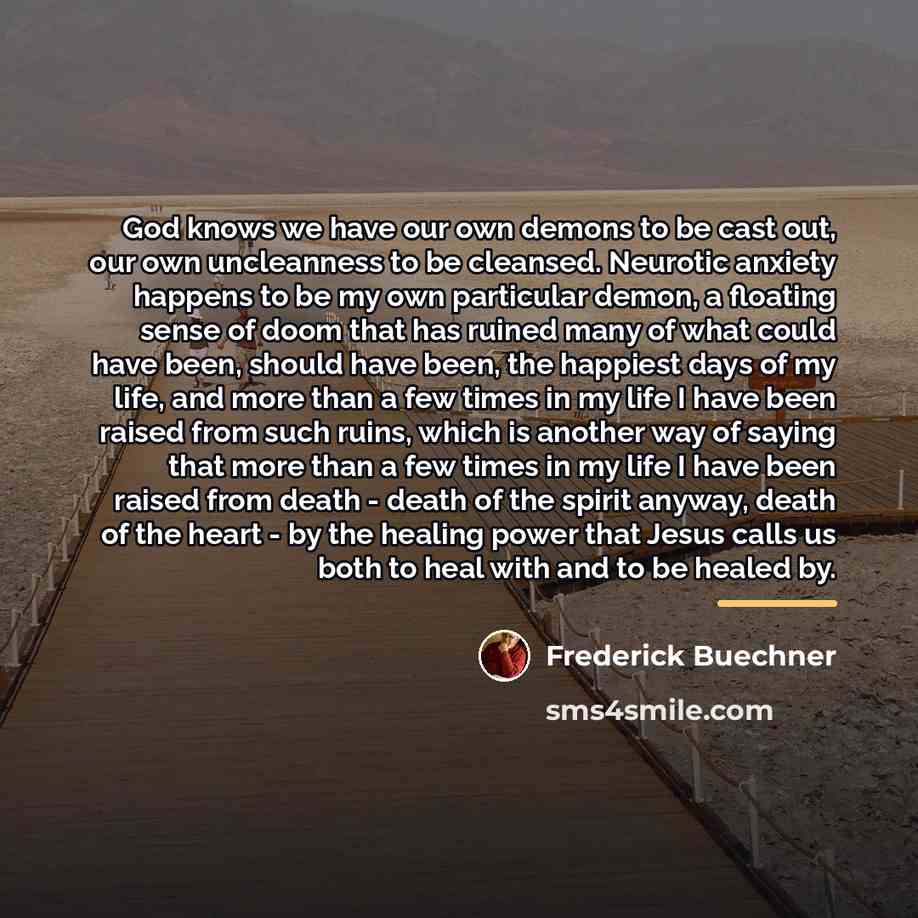 “God knows we have our own demons to be cast…” quote by Frederick Buechner
