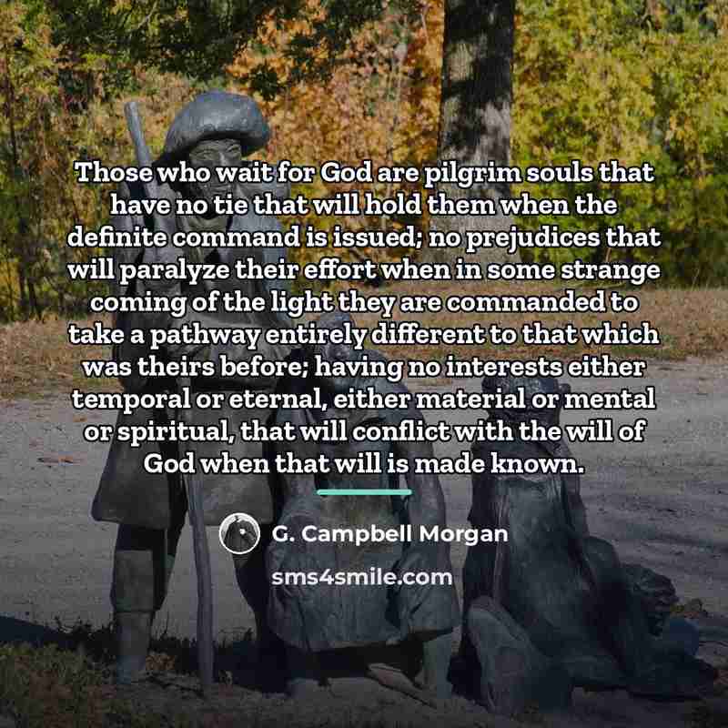 “Those who wait for God are pilgrim souls that have…” quote by G. Campbell Morgan