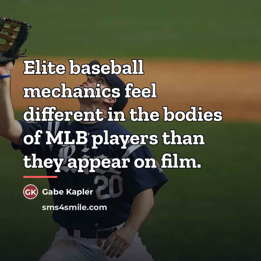 “Elite baseball mechanics feel different in the bodies of MLB…” quote by Gabe Kapler