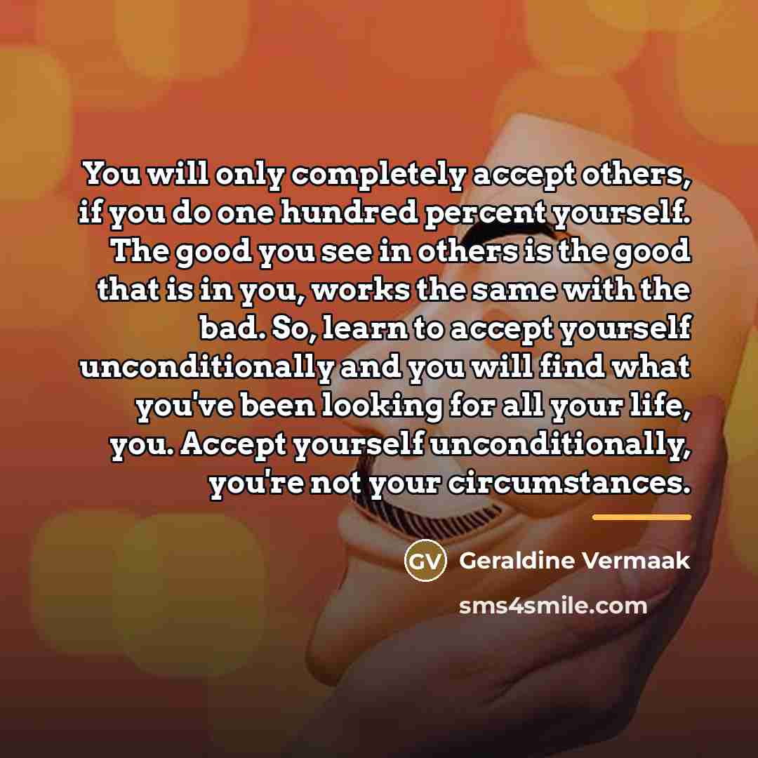 “You will only completely accept others, if you do one…” quote by Geraldine Vermaak