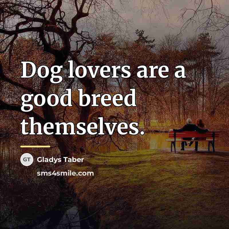 “Dog lovers are a good breed themselves.…” quote by Gladys Taber