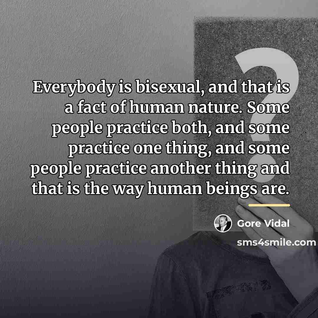“Everybody is bisexual, and that is a fact of human…” quote by Gore Vidal