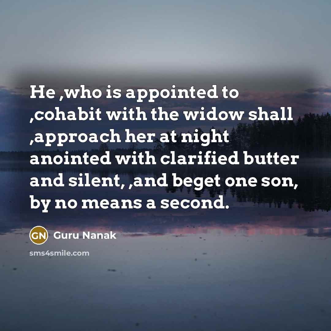 “He ,who is appointed to ,cohabit with the widow shall…” quote by Guru Nanak