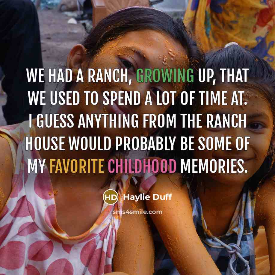 “We had a ranch, growing up, that we used to…” quote by Haylie Duff