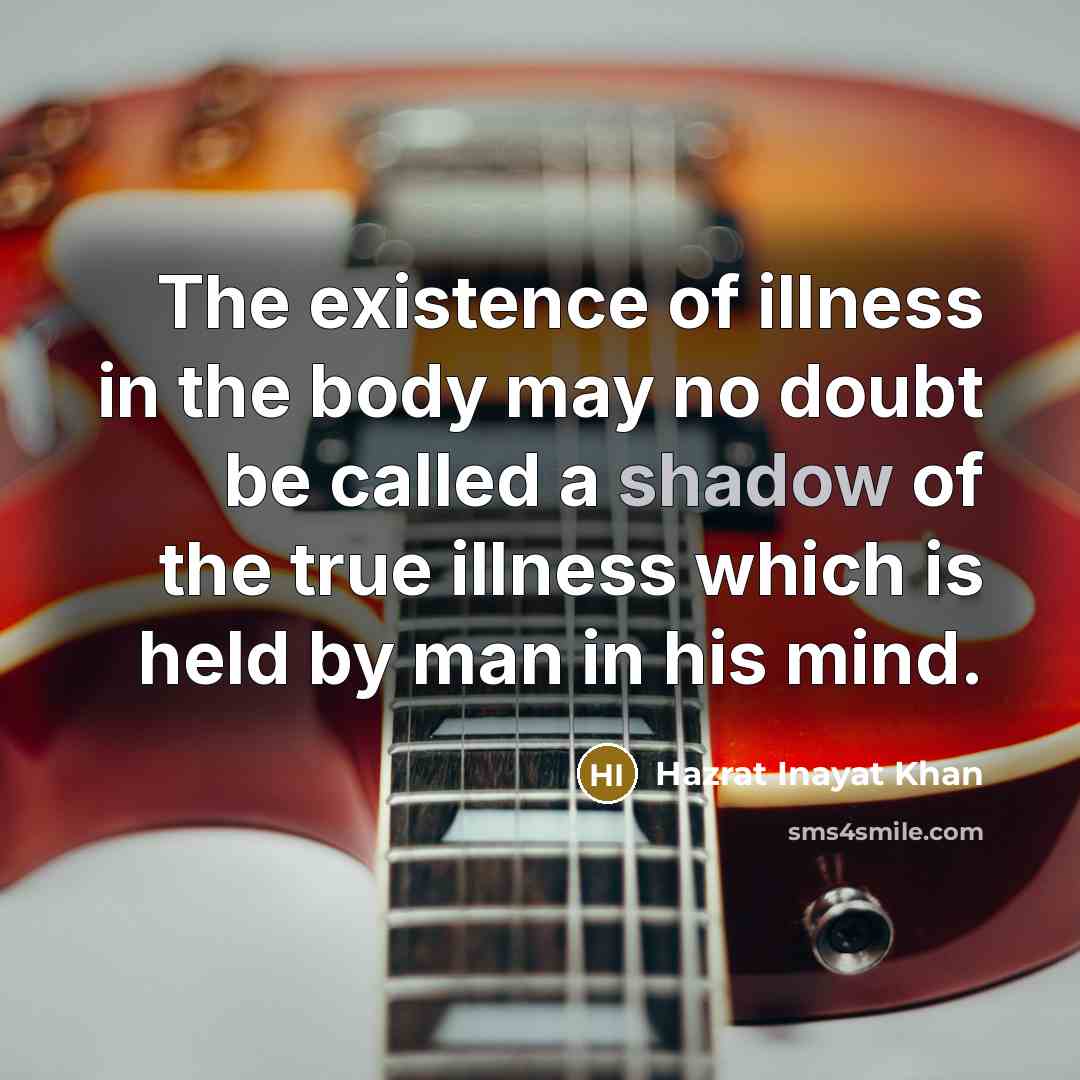 “The existence of illness in the body may no doubt…” quote by Hazrat Inayat Khan