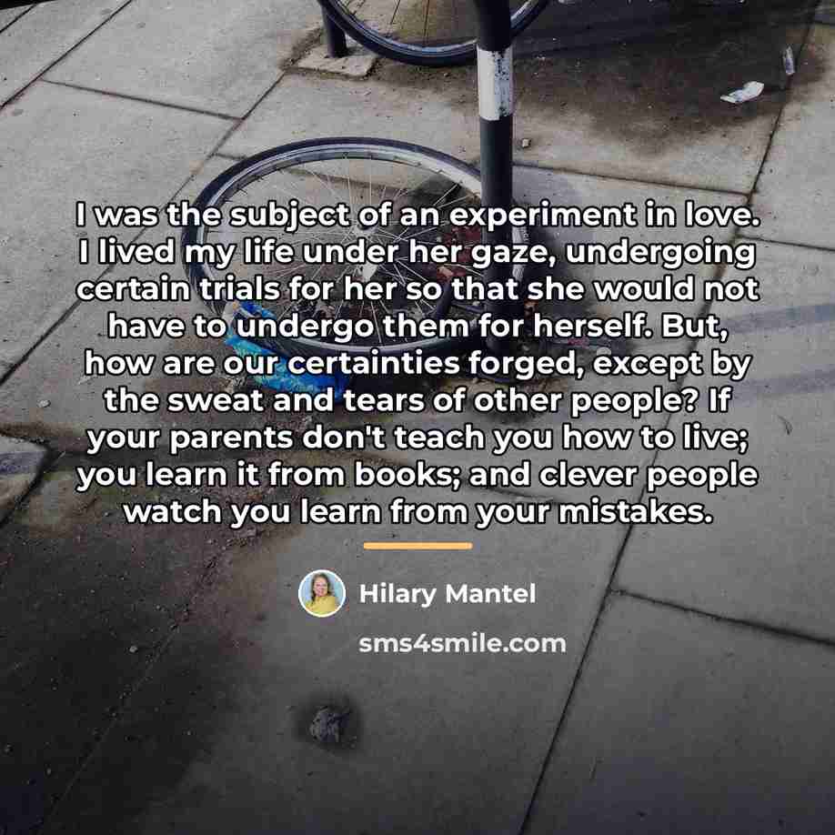 “I was the subject of an experiment in love. I…” quote by Hilary Mantel