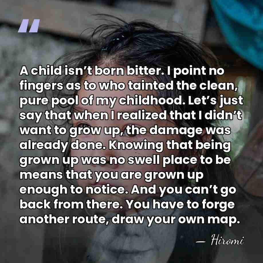 A child isn’t born bitter. I point no fingers as to who&hellip; - Hiromi