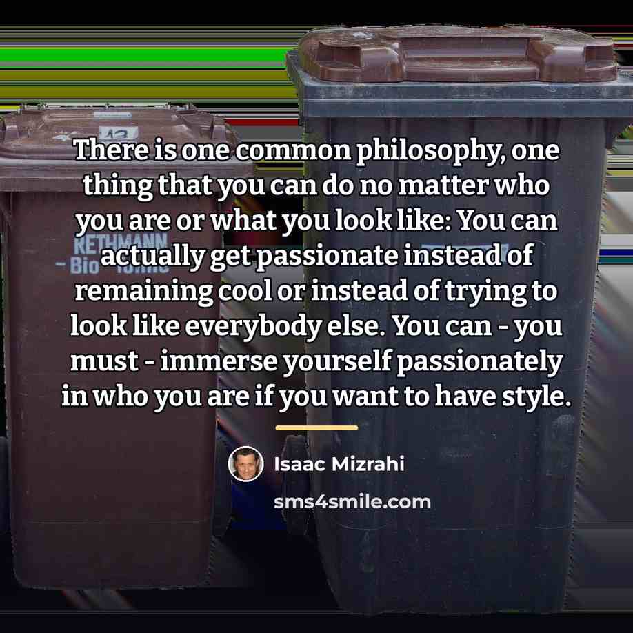 “There is one common philosophy, one thing that you can…” quote by Isaac Mizrahi