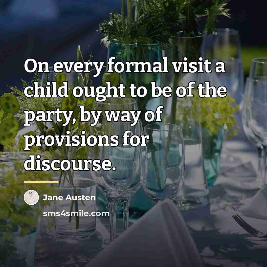 “On every formal visit a child ought to be of…” quote by Jane Austen