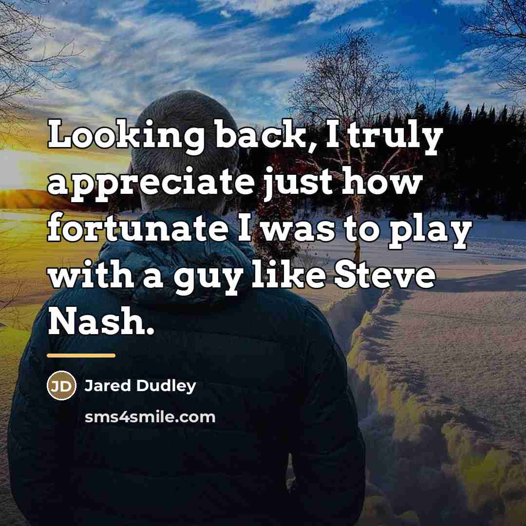 “Looking back, I truly appreciate just how fortunate I was…” quote by Jared Dudley