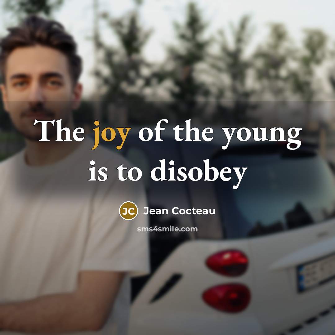 “The joy of the young is to disobey” quote by Jean Cocteau