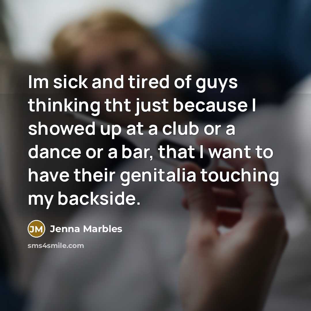 “Im sick and tired of guys thinking tht just because…” quote by Jenna Marbles