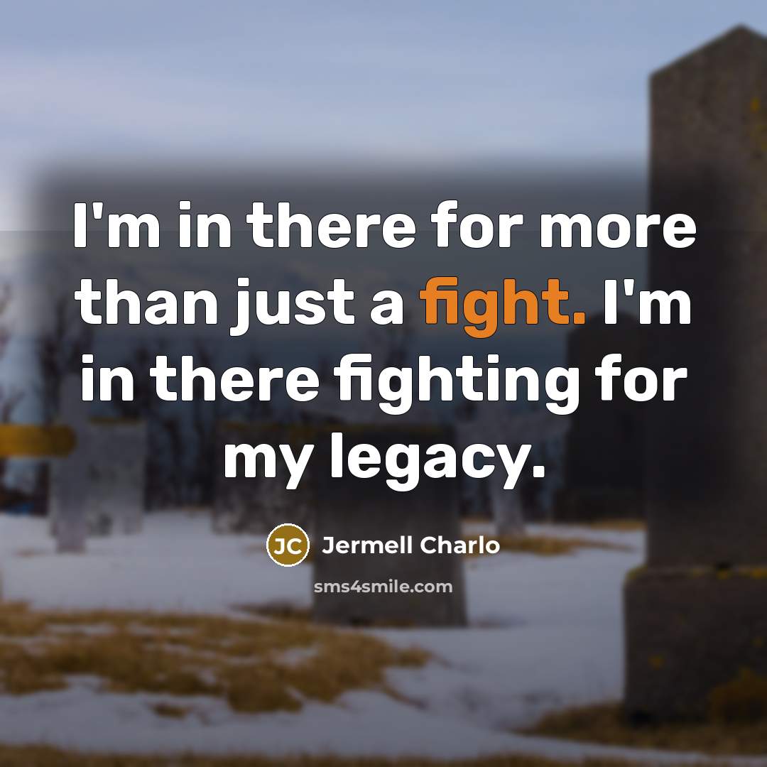 “I'm in there for more than just a fight. I'm…” quote by Jermell Charlo