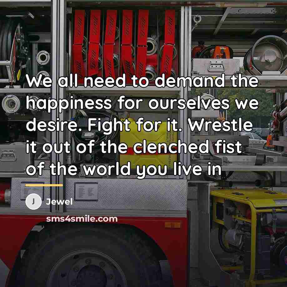 “We all need to demand the happiness for ourselves we…” quote by Jewel