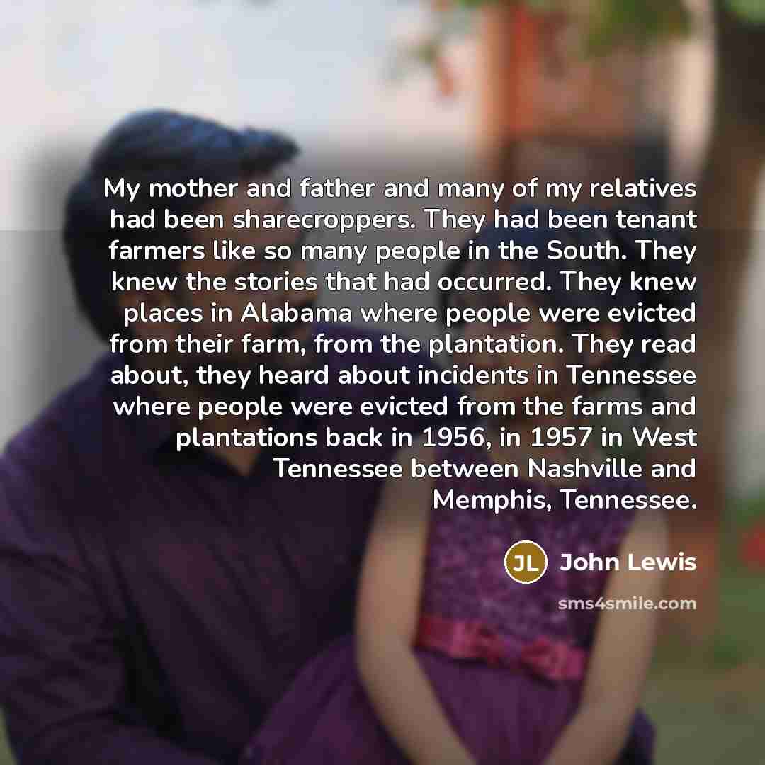 “My mother and father and many of my relatives had…” quote by John Lewis