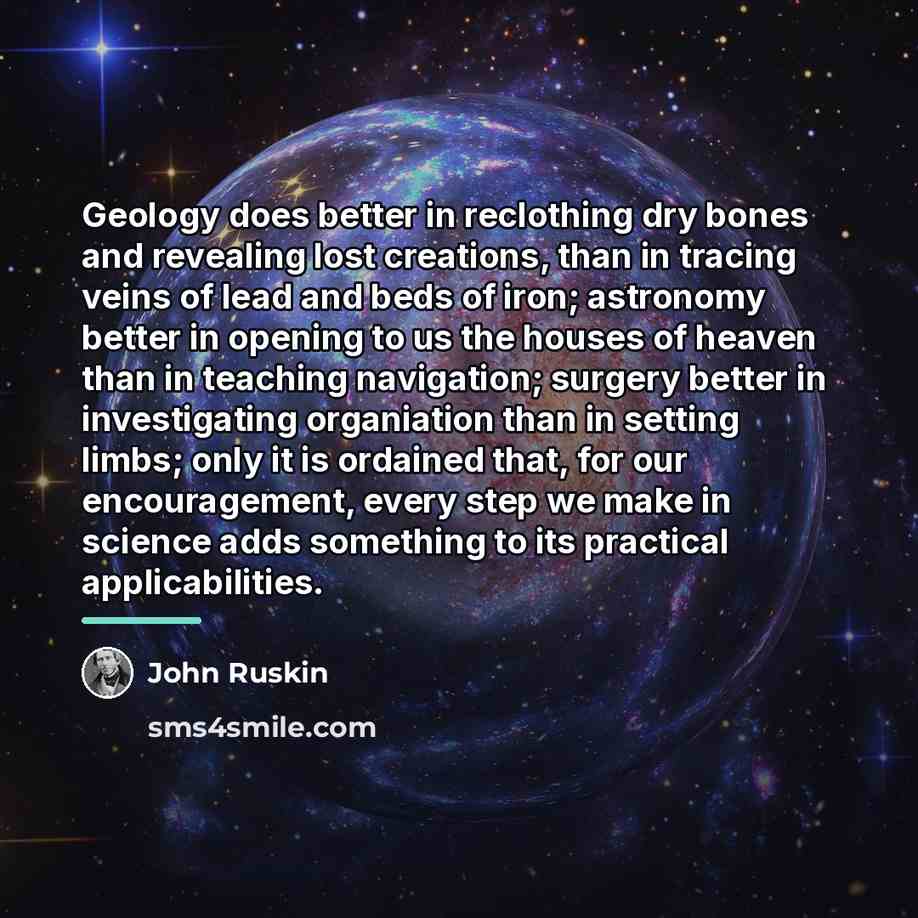 “Geology does better in reclothing dry bones and revealing lost…” quote by John Ruskin