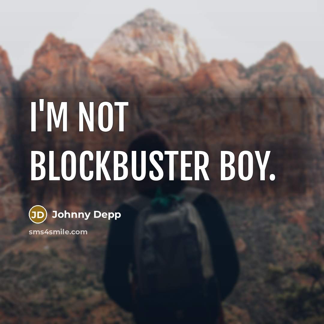 “I'm not Blockbuster Boy.…” quote by Johnny Depp