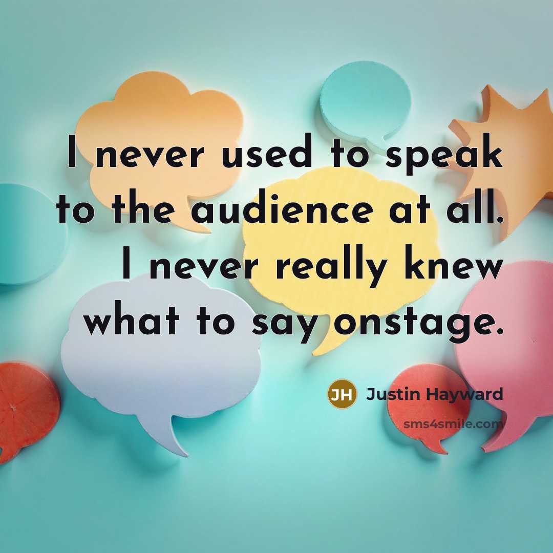 “I never used to speak to the audience at all.…” quote by Justin Hayward