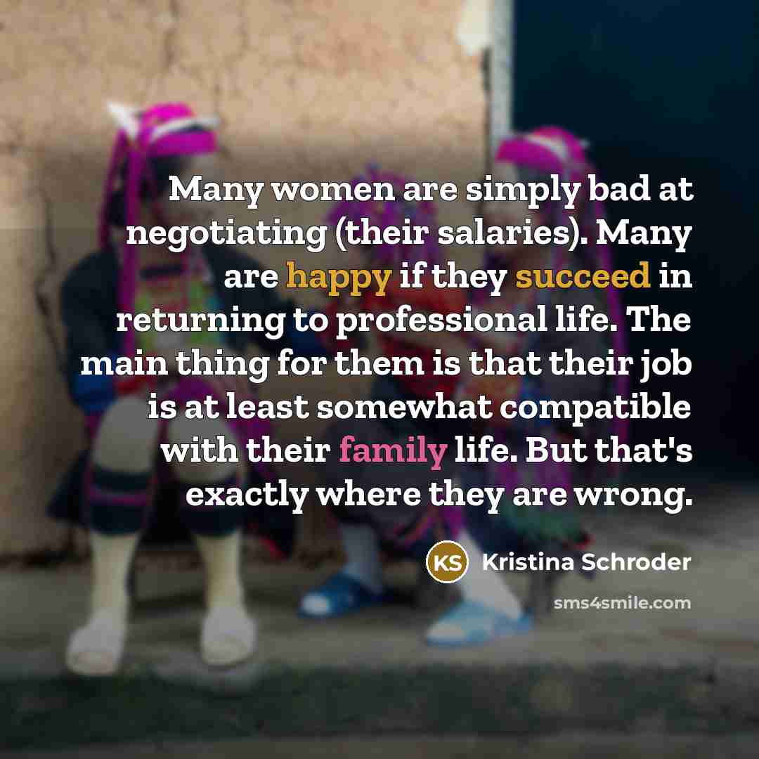“Many women are simply bad at negotiating (their salaries). Many…” quote by Kristina Schroder