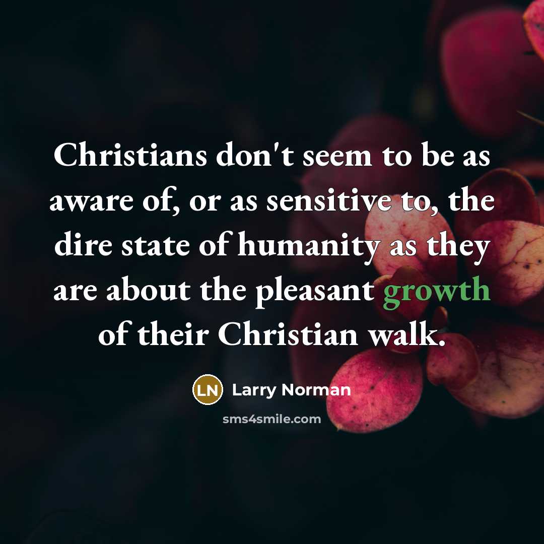“Christians don't seem to be as aware of, or as…” quote by Larry Norman