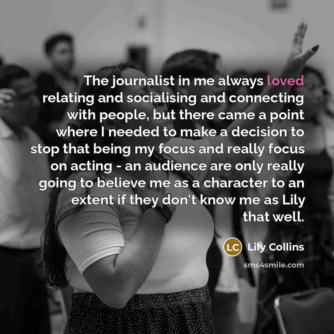 “The journalist in me always loved relating and socialising and…” quote by Lily Collins