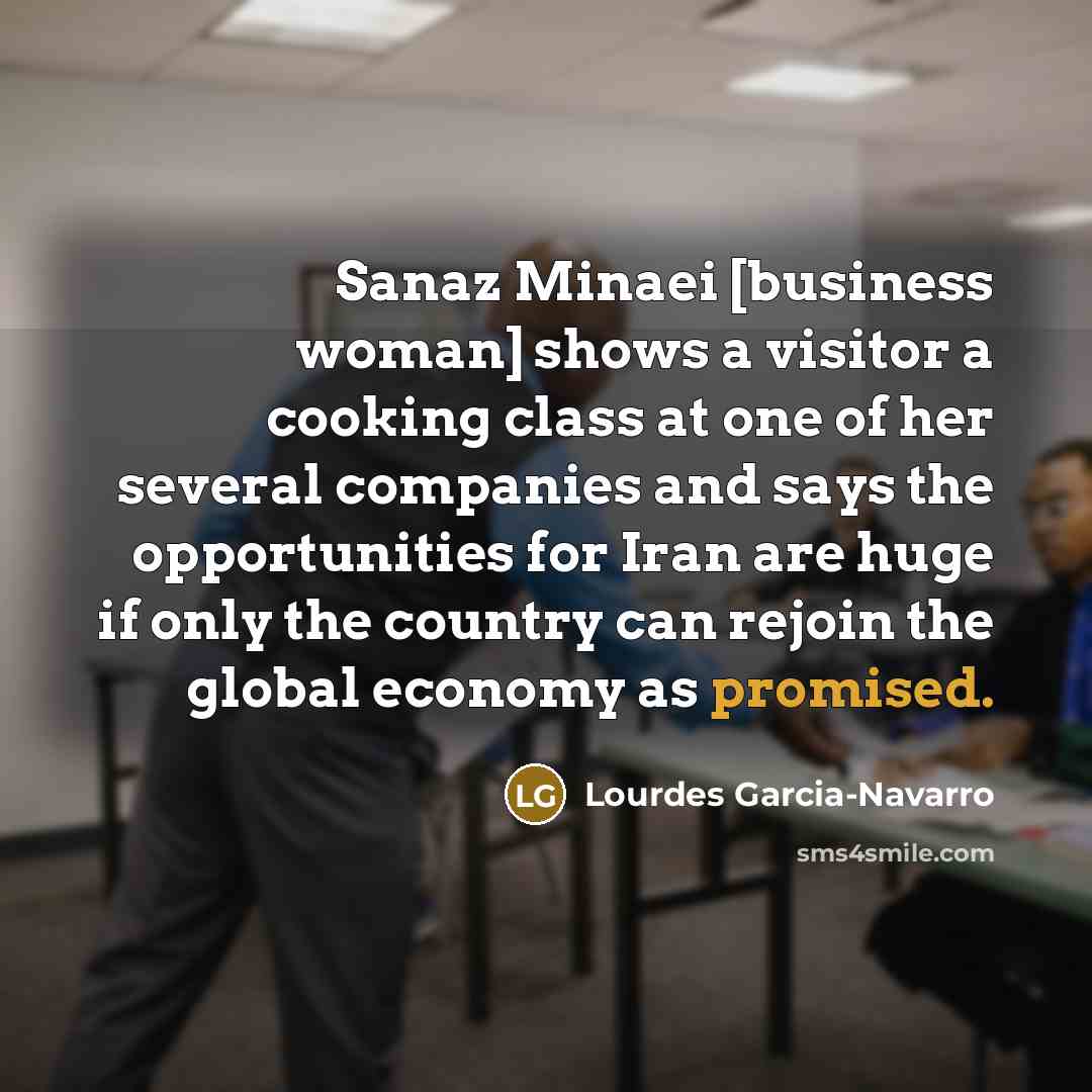 “Sanaz Minaei [business woman] shows a visitor a cooking class…” quote by Lourdes Garcia-Navarro
