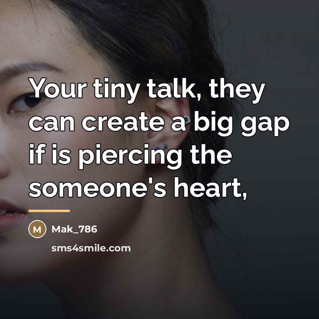 “Your tiny talk, they can create a big gap if…” quote by Mak_786