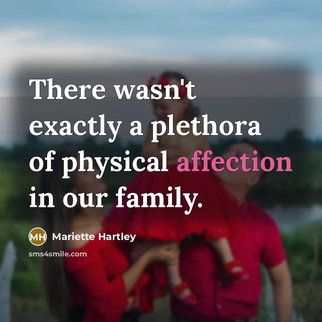 “There wasn't exactly a plethora of physical affection in our…” quote by Mariette Hartley