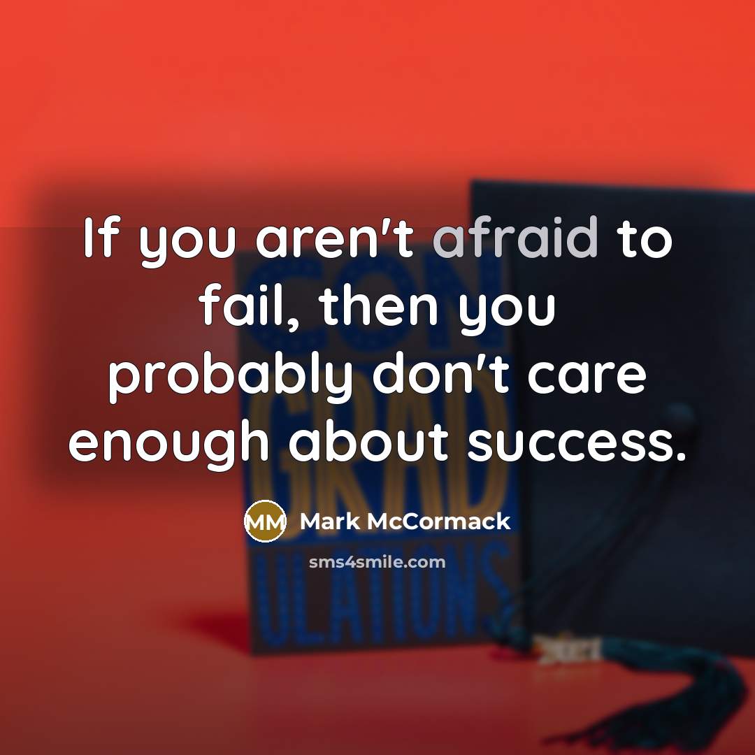 “If you aren't afraid to fail, then you probably don't…” quote by Mark McCormack