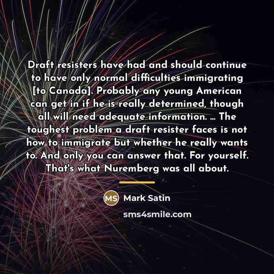 “Draft resisters have had and should continue to have only…” quote by Mark Satin
