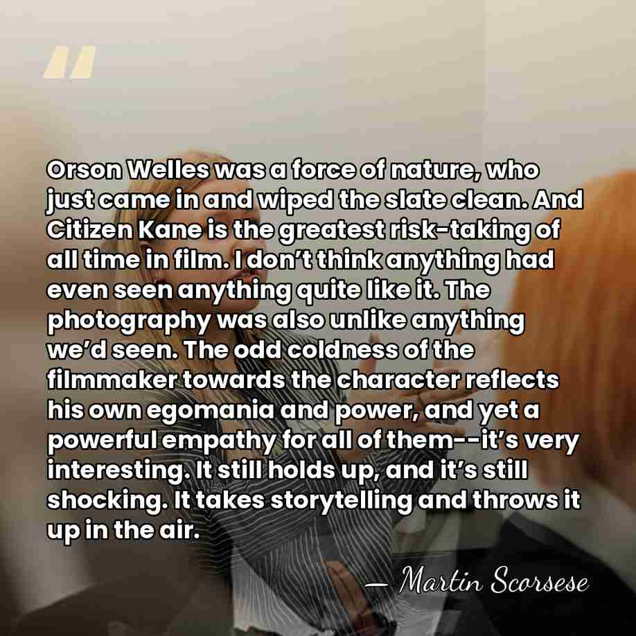Orson Welles was a force of nature, who just came in and&hellip; - Martin Scorsese
