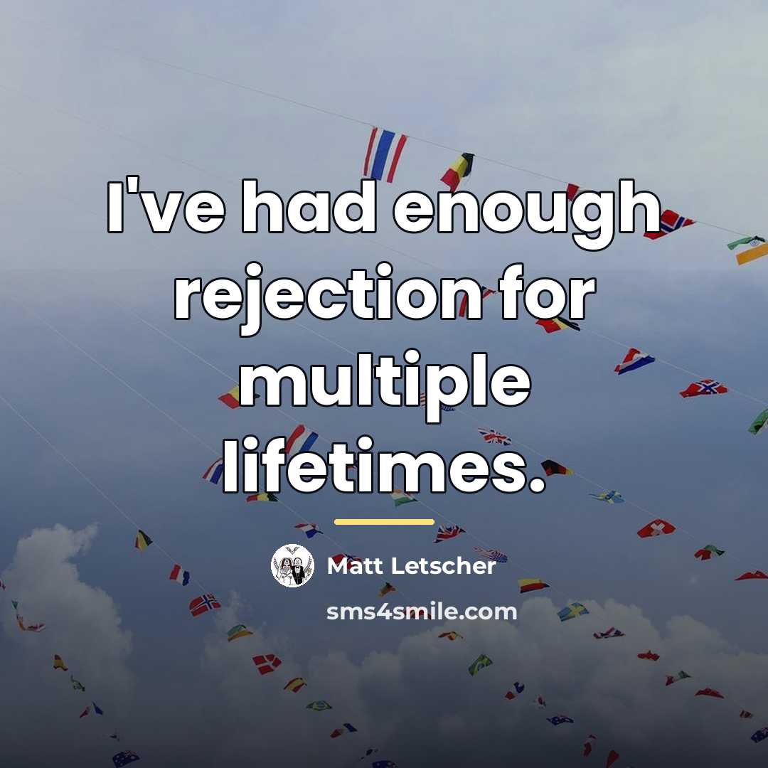 “I've had enough rejection for multiple lifetimes.…” quote by Matt Letscher