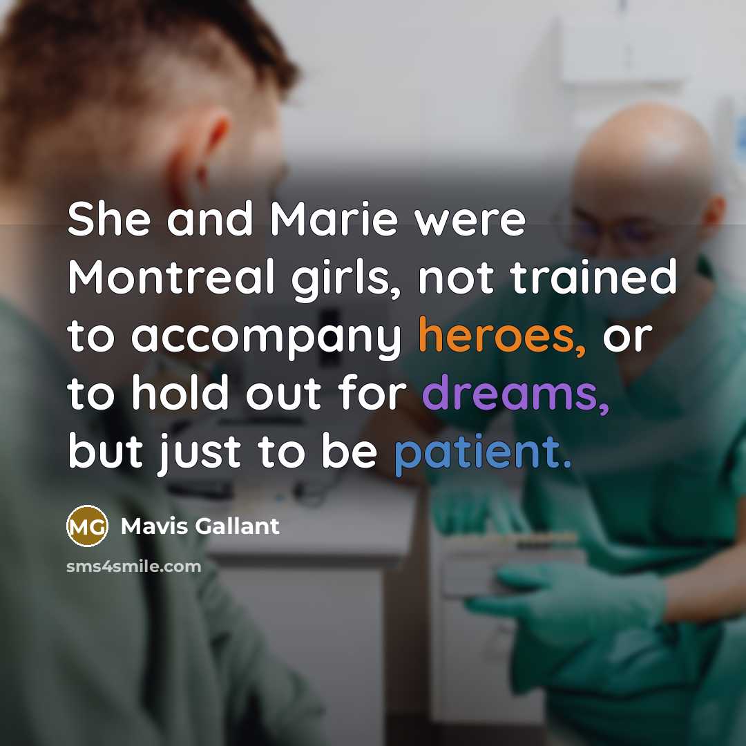“She and Marie were Montreal girls, not trained to accompany…” quote by Mavis Gallant