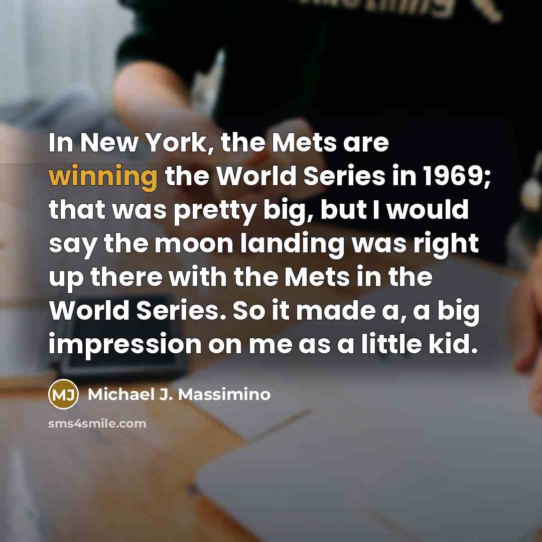 “In New York, the Mets are winning the World Series…” quote by Michael J. Massimino