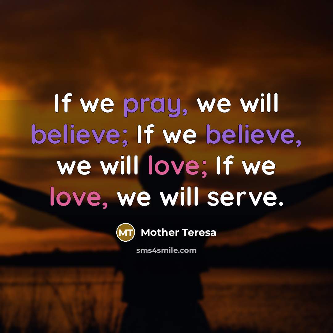 “If we pray, we will believe; If we believe, we…” quote by Mother Teresa